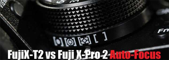 Fuji-X-T2-vs-X-Pro-2-Auto-F
